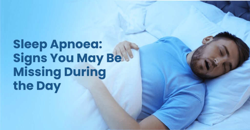 Sleep Apnoea Signs You May Be Missing During the Day