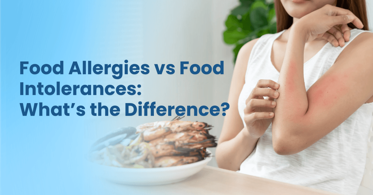 Food Allergies vs Food Intolerances What’s the Difference